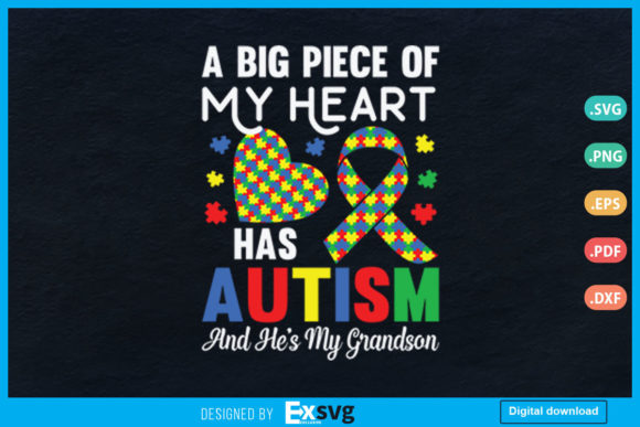 A Big Piece of My Heart Has Autism Svg