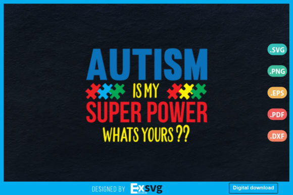 Autism Is My Super Power What’s Yours