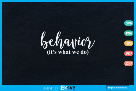 Behavior It’s What We Do
