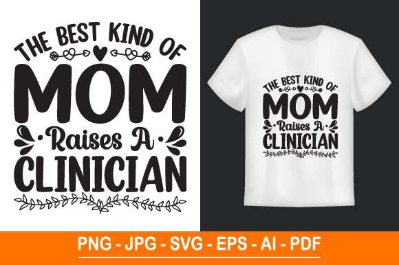 The Best Kind of Mom Raises a Clinician: A Mother’s Day SVG Design for Every Occasion