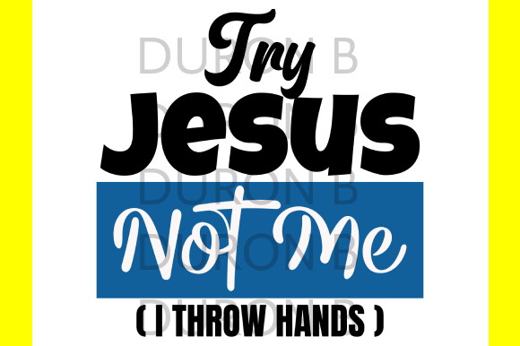 Try Jesus Not Me Funny Saying: A Unique Twist on Religious Humor for DIY and Merchandise